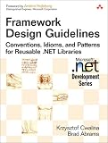 Framework Design Guidelines: Conventions, Idioms, and Patterns for Reusable .NET Libraries (Microsoft Net Development Series)