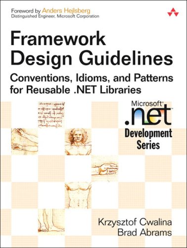 Framework Design Guidelines: Conventions, Idioms, and Patterns for Reusable .NET Libraries (Microsoft .NET Development Series)