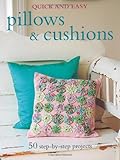 Quick & easy pillows and cushions : 50 step-by-step projects