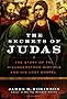 The Secrets of Judas: The Story of the Misunderstood Disciple and His Lost Gospel