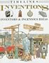 Inventions: Inventors & Ingenious Ideas (Timelines)