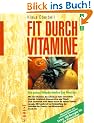 Fit durch Vitamine. Die neuen Wunderwaffen der Medizin