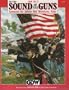 To the Sound of the Guns: Scenarios for Johnny Reb Miniatures Rules
