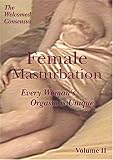 Female Masturbation : Every Womans Orgasm is Unique.