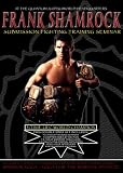 FRANK SHAMROCK - Submission Fighting Training Seminar