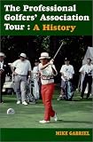 The Professional Golfers' Association Tour: A History