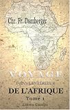 Voyage dans l'intérieur de l'Afrique depuis le Cap de Bonne-Espérance, à travers la Cafrérie, les royaumes de Mataman, d'Angola, de Massi, de Monoémugi, ... Commencé en 1781 et achevé en 1797. Tome 1