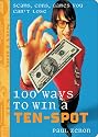 100 Ways to Win a Ten-Spot: Scams, Cons, Games You Can't Lose