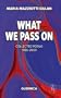 What We Pass On: Collected Poems: 1980-2009 (Essential Poets Series)