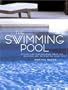 The Swimming Pool: Stylish and Inspirational Ideas for Building and Decorating Your Pool