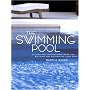 The Swimming Pool: Stylish and Inspirational Ideas for Building and Decorating Your Pool