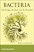 Bacteria: The Benign, the Bad, and the Beautiful Bacteria: The Benign, the Bad, and the Beautiful