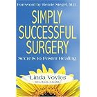 Click here to buy Simply Successful Surgery: Secrets to Faster Healing by R.N., B.S.N., C.N.O.R., Linda Voyles.