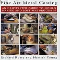 Fine Art Metal Casting: An Illustrated Guide to Mould Making and Lost Wax Processes