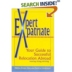 Expert Expatriate: Your Guide to Successful Relocation Abroad--Moving, Living, Thriving