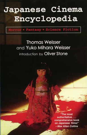 Japanese Cinema Encyclopedia: The Horror, Fantasy, and Sci Fi Films, by Thomas Weisser, Yuko Mihara Weisser