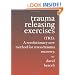 Trauma Releasing Exercises (TRE): A revolutionary new method for stress/trauma recovery
