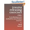 Trauma Releasing Exercises (TRE): A Revolutionary New Method for Stress/Trauma Recovery