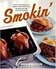 Smokin': Recipes for Smoking Ribs, Salmon, Chicken, Mozzarella, and More with Your Stovetop Smoker