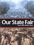 Our State Fair: Iowa's Blue Ribbon Story