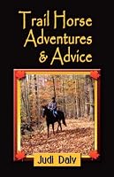 Trail Horse Adventures and Advice