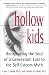 Books : Hollow Kids: Recapturing the Soul of a Generation Lost to the Self-Esteem Myth
