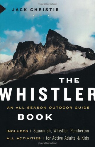 The Whistler Book: All-Season Outdoor Guide