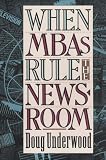 When MBAs Rule the Newsroom
