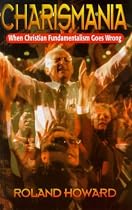 Charismania: When Christian Fundamentalism Goes Wrong
