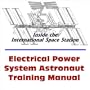 Inside the International Space Station : Electrical Power System Astronaut Training Manual