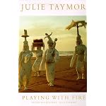 Julie Taymor, Playing With Fire: Theater Opera Film book cover