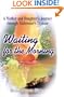 Waiting for the Morning: A Mother and Daughter's Journey through Alzheimer's Disease