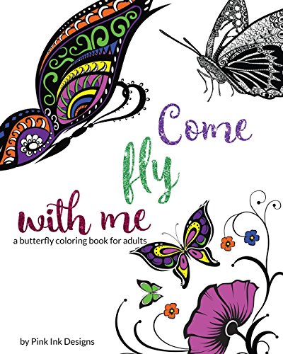 come fly with me a butterfly coloring book for adults