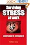Surviving Stress at Work: Understand It, Overcome It