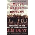 Twelve Mighty Orphans: The Inspiring True Story of the Mighty Mites Who Ruled Texas Football
