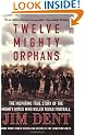 Twelve Mighty Orphans: The Inspiring True Story of the Mighty Mites Who Ruled Texas Football