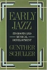 Early Jazz: Its Roots and Musical Development  (History of Jazz)