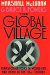 The Global Village: Transformations in World Life and Media in the 21st Century  (Communication and Society (New York, N.Y.).)