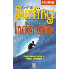 Fielding's Surfing Indonesia : Fielding's In-Depth Guide to Boarding on the World's Largest Archipelago