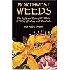 Northwest Weeds: The Ugly and Beautiful Villains of Fields, Gardens, and Roadsides