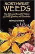 Northwest Weeds: The Ugly and Beautiful Villains of Fields, Gardens, and Roadsides