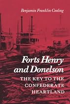 Forts Henry and Donelson: The Key to the Confederate Heartland