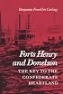 Forts Henry and Donelson: The Key to the Confederate Heartland