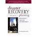 Disaster Recovery Planning: Preparing for the Unthinkable (3rd Edition)