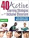 40 Active Learning Strategies for the Inclusive Classroom, Grades K–5