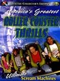 America's Greatest Roller Coaster Thrills - The Ultimate Scream Machines [2000]