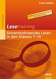 Lesetraining: Sinnentnehmendes Lesen in den Klassen 7-10: Materialien und Kopiervorlagen zur Lesef&ouml;rderung - Frank M&uuml;ller