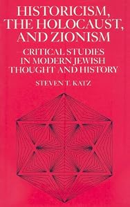 Image of Historicism, the Holocaust, and Zionism: Critical Studies in Modern Jewish History and Thought