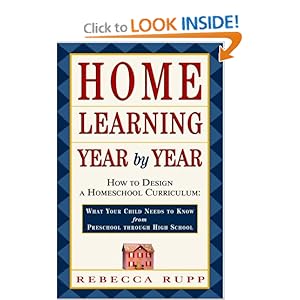 Home Learning Year by Year: How to Design a Homeschool Curriculum from Preschool Through High School