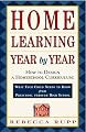 Home Learning Year by Year: How to Design a Homeschool Curriculum from Preschool Through High School